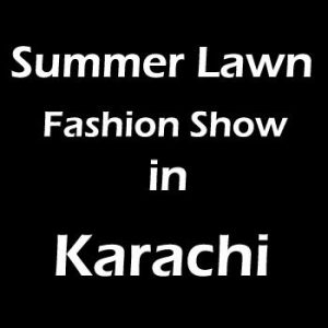 Summer Lawn Fashion Show in Karachi