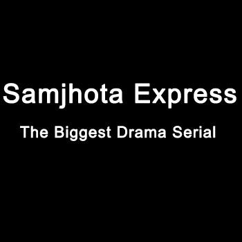 Samjhota Express-The Biggest Drama Serial By Naeem Tahir&Ali Tahir