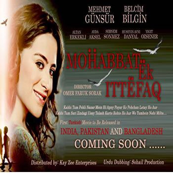 Turkish movie “Muhabbat Eik Itefaq†to Hit Pakistani Cinemas Soon