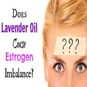 Does Lavender Oil Cause Estrogen Level Imbalance