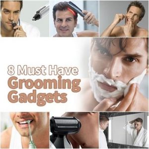 8 Best Men’s Grooming Gadgets