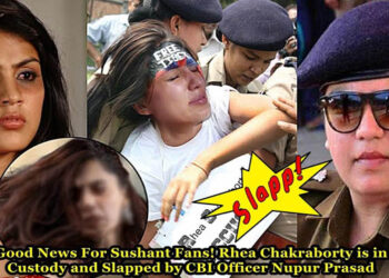 Good News For Sushant Fans! Rhea Cha is in Custody and Slapped by CBI Officer