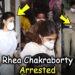 Rhea Chakraborty Arrested By NCB & Sent to Jail for 14 Days