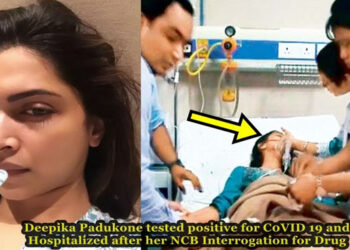 Deepika Padukone Tested Positive for C0VID 19 and Hospitalized after her NCB Interrogation for Drug
